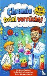 Alchemia, Alma - Chemie total verrückt! – 111 unglaubliche Fakten, die du nie im Unterricht gehört hast: Für Kinder ab 10 Jahren