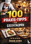 Demir, Önder - 100 Praxis-Tipps für Gastronomen