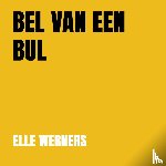WERNERS, ELLE - De BEL VAN EEN BUL
