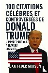 Maison, Jean Feder - 100 Citations Célèbres et Controversés de Donald Trump