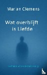 Clemens, Marian - Wat overblijft is Liefde