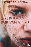 De la Serna, Vicente - 24+1 Podcast für van Gogh