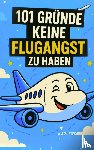 Schaf, Vanessa - 101 Gründe, warum du keine Flugangst haben musst