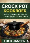 JANSEN, Luuk - CROCK POT KOOKBOEK