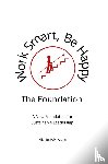Arens, Michiel - Work Smart, Be Happy; The Foundation