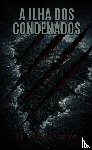 Santos, Luís Flávio - A Ilha dos Condenados