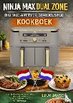 JANSEN, Luuk - NINJA MAX DUAL ZONE DIGITALE AIRFRYER DZ400EUSTGD KOOKBOEK