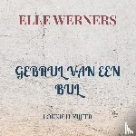 WERNERS, ELLE - GEBRUL VAN EEN BUL