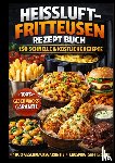 Krämer, Sebastian - Das große Airfryer Kochbuch 150 knusprige & schnelle Rezepte für die Heißluftfritteuse