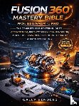 Renders, Gally - Fusion 360 Mastery Bible From Beginner to Pro