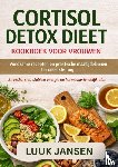 JANSEN, Luuk - CORTISOL DETOX DIEET KOOKBOEK VOOR VROUWEN