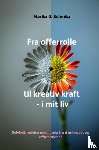 Schmitz, Marita G. - Fra offerrolle til kreativ kraft - i mit liv