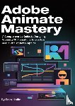 Hollis, Briar - ADOBE ANIMATE MASTERY 2025