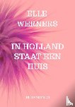 WERNERS, ELLE - IN HOLLAND STAAT EEN HUIS