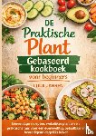 JANSEN, Luuk - DE Praktische Plant Gebaseerd kookboek voor beginners