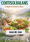 JONG, Noah De - CORTISOLBALANS KOOKBOEK VOOR BEGINNERS