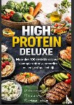 Carter, Emily - High Protein Deluxe – Meer dan 100 eiwitrijke recepten voor spieropbouw, vetverlies en een gezonde leefstijl