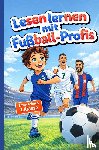 Everly, Lauren - Lesen lernen 1. Klasse mit Fußball-Profis: Erstlesebuch mit Silben Trennung, ideal als Geschenk zur Einschulung für Jungen 6 Jahre, Fussball Geschenke