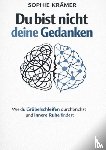 Krämer, Sophie - Du bist nicht deine Gedanken