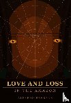 Behrens, Alfredo - Love and Loss in the Amazon