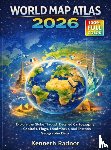 Radnor, Kenneth - WORLD MAP ATLAS 2026 - Explore the Globe Through Detailed Cartography, Capitals, Flags, Landmarks, and Essential Geography Data
