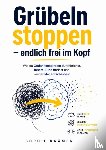 Krämer, Sophie - Grübeln stoppen – endlich frei im Kopf