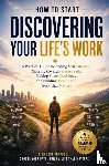 Brigham, Jose - How to Start Discovering Your Life’s Work