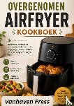Press, Vanhaven - OVERGENOMEN AIRFRYER KOOKBOEK