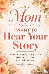 Hartwell, Evelyn - Mom, I Want to Hear Your Story
