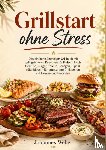 Weber, Johann - Grillstart ohne Stress