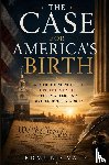 Vale, Edmund - THE CASE FOR AMERICA’S BIRTH