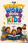 Vale, Cedric - THE WEIGHTY WORD BOOK FOR KIDS