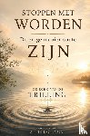 Dotinga, Attie - Stoppen met Worden. De Enige manier om te Zijn