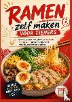 Mutberg, Ella - Ramen zelf maken voor tieners: Coole Japanse noedelsoepen makkelijk zelf maken – snelle recepten met noedels, bouillon en toppings