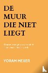 Meijer, Yoram - De muur die niet liegt