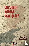 Kaleli, Sinan - Ukraine: Whose War Is It?