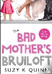 Quinn, Suzy K - Bad Mother's Bruiloft