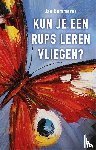 Bommerez, Jan - Kun je een rups leren vliegen?