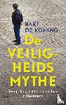 Koning, Bart de - De veiligheidsmythe - over politie, justitie en misdaad in Nederland