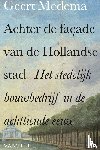 Medema, Geert - Achter de façade van de Hollandse stad