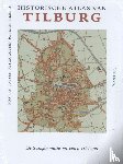 Putten, Rob van, Robben, Petra, Siebers, Pieter - Historische atlas van Tilburg