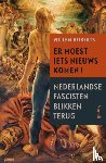 Huberts, Willem - Er moest iets nieuws komen! - Getuigenissen van Nederlandse fascisten 1940-1950