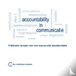 Janssen, Cathelijne - Accountability in communicatie - praktische aanpak voor een succesvolle implementatie