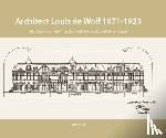 Van Dam, Peter - Architect Louis de Wolf (1871-1923) - Bureau voor Architectonische en Decoratieve Kunst