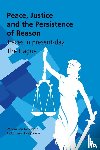Genugten, Willem van - Peace, Justice and the Persistence of Reason - Traces in present-day The Hague