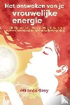 Gray, Miranda - Het ontwaken van je vrouwelijke energie
