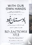 Oudenhoven, Frederik van, Haider, Jamila - With our own hands - a celebration of food and life in the Pamir mountains of Afghanistan and Tajikistan