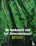 Dijck, Pitou van - De toekomst van het Amazonewoud