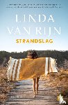 Rijn, Linda van - Strandslag - De grote droom van Gijs en Daniëlle komt uit: een eigen vakantiehuisje op Texel. Ze kunnen hun geluk niet op. Tot opeens een vreemde bezoeker voor de deur staat…