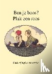  - Ben je boos? Pluk een roos